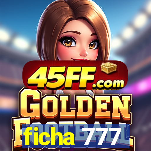 ficha 777